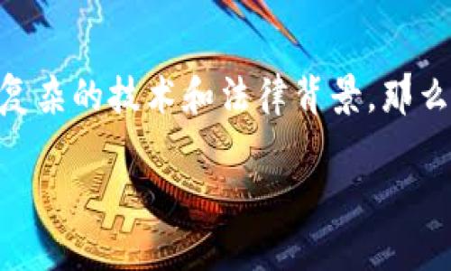 购买USDT违法吗？全面解析数字货币的法律状态

在当今这个数字化高速发展的时代，越来越多人开始关注和参与数字货币的交易。USDT（泰达币）作为一种非常流行的稳定币，其背后有着复杂的技术和法律背景。那么，购买USDT到底违法吗？这是许多人心中疑惑的问题。本文将从多个角度分析这个话题，让你快速了解USDT的法律地位和购买的相关风险。

购买USDT是否违法？全面解读数字货币法律状况
